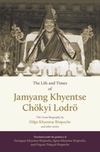 The Life and Times of Jamyang Khyentse Chökyi Lodrö